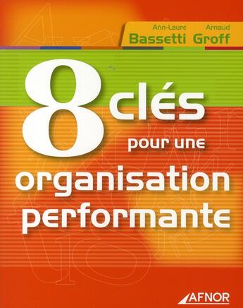 Couverture du livre « 8 clés pour une organisation performante » de Bassetti A-L. Groff aux éditions Afnor