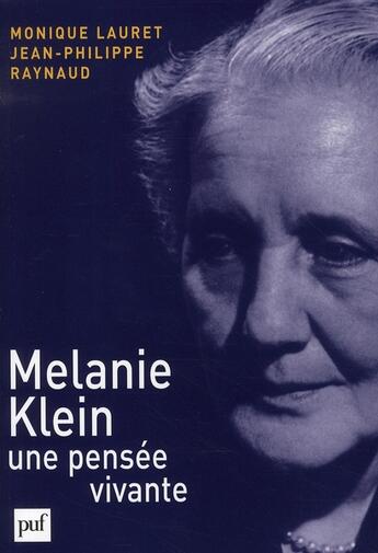 Couverture du livre « Melanie Klein, une pensée vivante » de Monique Lauret et Jean-Philippe Raynaud aux éditions Puf