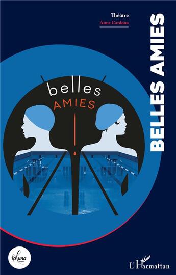 Couverture du livre « Belles amies » de Anne Cardona aux éditions L'harmattan