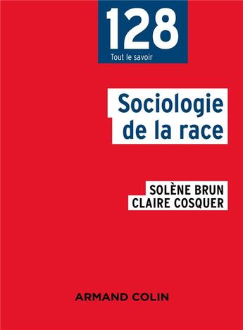 Couverture du livre « Sociologie de la race » de Solene Brun et Claire Cosquer aux éditions Armand Colin