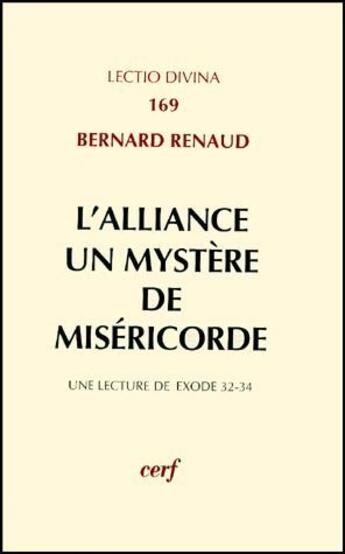 Couverture du livre « L'alliance, un mystère de miséricorde ; une lecture de exode 32-34 » de Bernard Renaud aux éditions Cerf