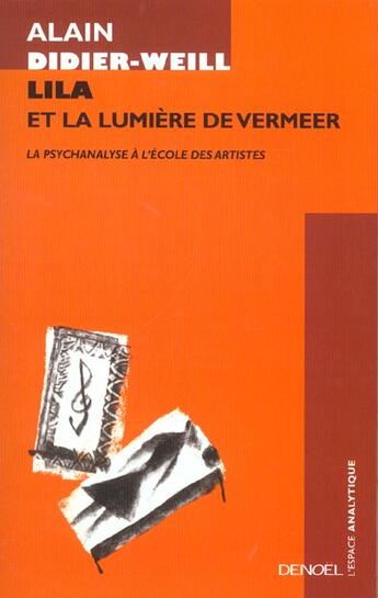 Couverture du livre « Lila et la lumiere de vermeer - la psychanalyse a l'ecole des artistes » de Alain Didier-Weill aux éditions Denoel