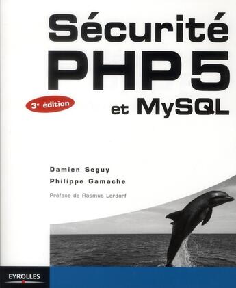 Couverture du livre « Sécurité php 5 et mysql » de Damien Seguy et Philippe Gamache aux éditions Eyrolles