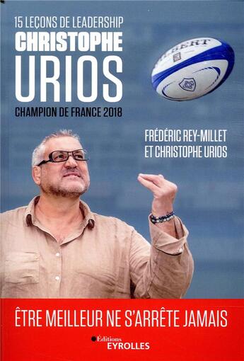 Couverture du livre « 15 leçons de leadership par Christophe Urios ; champion de France 2018 » de Frederic Rey-Millet et Christophe Urios aux éditions Eyrolles