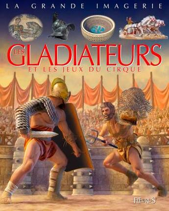 Couverture du livre « Les gladiateurs et les jeux du cirque » de  aux éditions Fleurus