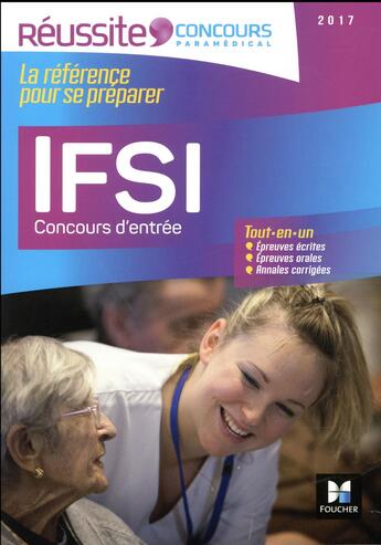 Couverture du livre « Réussite concours ; IFSI ; concours d'entrée 2017 » de Michele Eckenschwiller et Alice Billouet et Fabienne Sonzogni et Laurent Turquat aux éditions Foucher