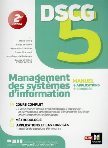 Couverture du livre « DSCG 5 : management des systèmes d'information ; manuel, applications et corrigés (2e édition) » de Jean-Francois Soutenain et Jean-Louis Echeviller et David Balny et Sanaa Moussaid aux éditions Foucher