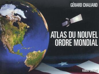 Couverture du livre « Atlas du nouvel ordre mondial » de Gerard Chaliand aux éditions Robert Laffont