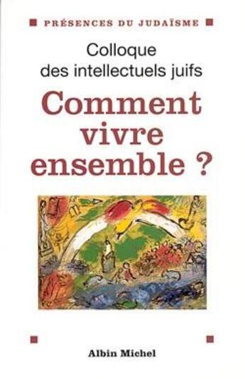 Couverture du livre « Comment vivre ensemble ? ; colloque des intellectuels juifs » de  aux éditions Albin Michel