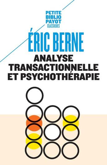 Couverture du livre « Analyse transactionnelle et psychothérapie » de Eric Berne aux éditions Payot
