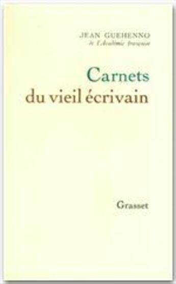 Couverture du livre « Carnets du vieil écrivain » de Jean Guehenno aux éditions Grasset Et Fasquelle