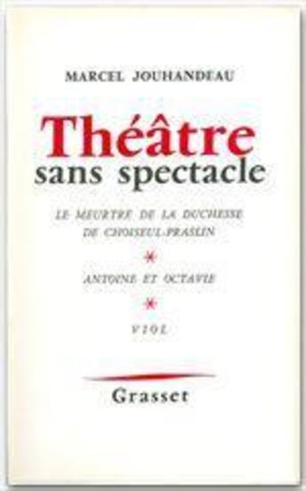 Couverture du livre « Théâtre sans spectacle » de Marcel Jouhandeau aux éditions Grasset Et Fasquelle