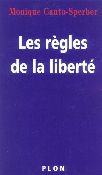 Couverture du livre « Les Regles De La Liberte » de Monique Canto-Sperber aux éditions Plon