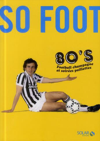 Couverture du livre « So foot 80's » de  aux éditions Solar