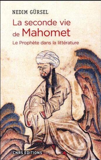 Couverture du livre « La seconde vie de Mahomet ; le prophète dans la littérature » de Nedim Gursel aux éditions Cnrs