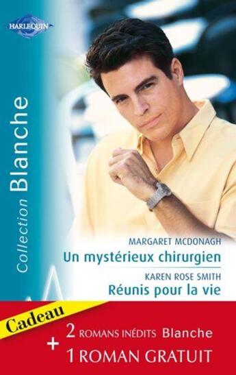 Couverture du livre « Un mystérieux chirurgien ; réunis pour la vie ; un espoir de bonheur » de Margaret Mcdonagh et Neil et Karen Rose Smith aux éditions Harlequin