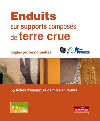 Couverture du livre « Campus enduits sur supports composes de terre crue - regles professionnelles - 63 fiches d'exemples » de Reseau Ecobatir aux éditions Le Moniteur