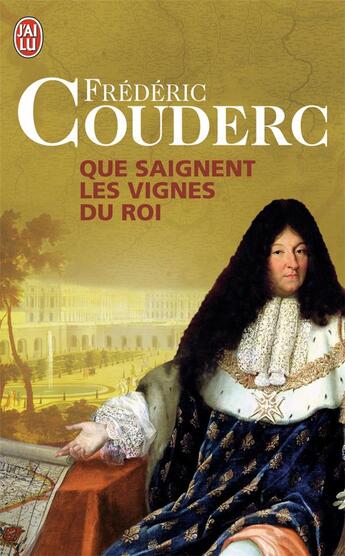 Couverture du livre « Que saignent les vignes du roi » de Frederic Couderc aux éditions J'ai Lu