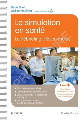 Couverture du livre « La simulation en santé ; le débriefing clés en mains » de Denis Oriot et Guillaume Alinier aux éditions Elsevier-masson