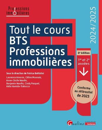 Couverture du livre « Tout le cours BTS Professions immobilières : Conforme au Référentiel 2023. Toutes les matières du BTS 1?? et 2? années (édition 2024/2025) » de Patrice Battistini et Benjamin Naudin et Anne-Cecile Naudin et Celine Monnais et Akila Hamida-Trabucco aux éditions Gualino