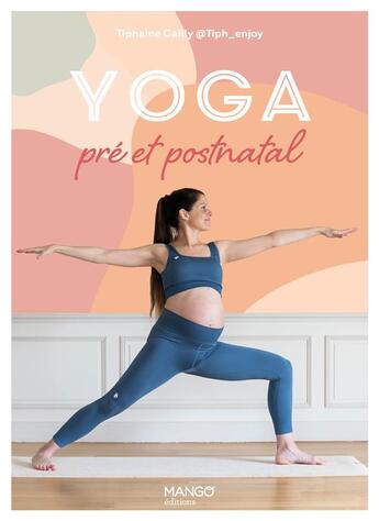 Couverture du livre « Yoga pré et post natal » de Tiphaine Cailly aux éditions Mango