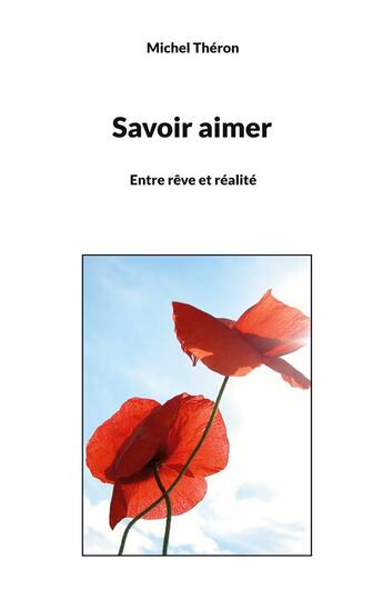 Couverture du livre « Savoir aimer - entre reve et realite » de Michel Théron aux éditions Books On Demand