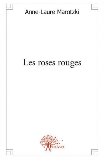 Couverture du livre « Les roses rouges » de Anne-Laure Marotzki aux éditions Edilivre