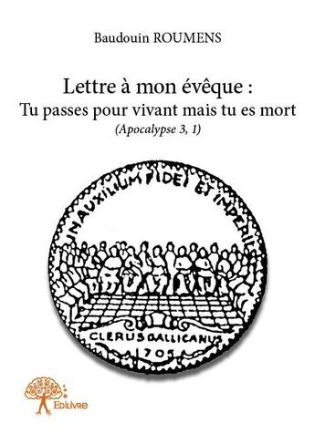 Couverture du livre « Lettre à mon évêque ; tu passes pour vivant mais tu es mort » de Baudouin Roumens aux éditions Edilivre