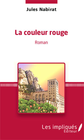 Couverture du livre « La couleur rouge : Roman » de Jules Nabirat aux éditions Les Impliques