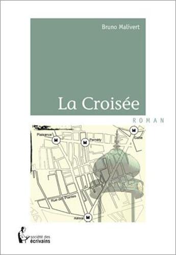 Couverture du livre « La croisée » de Bruno Malivert aux éditions Societe Des Ecrivains