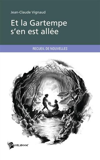 Couverture du livre « Et la Gartempe s'en est allée » de Jean-Claude Vignaud aux éditions Publibook