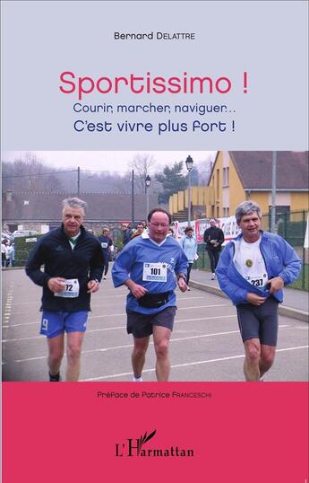 Couverture du livre « Sportissimo, courir, marcher, naviguer, c'est vivre plus fort ! » de Bernard Delattre aux éditions L'harmattan