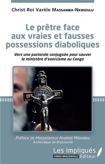 Couverture du livre « Le prêtre face aux vraies et fausses possessions diaboliques : vers une pastorale conjuguée pour sauver le ministère d'exorcisme au Congo » de Christ-Roi Varele Massamba-Nkwizulu aux éditions L'harmattan