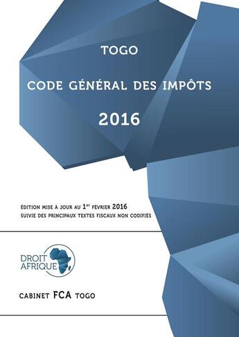 Couverture du livre « Togo - Code général des impôts 2016 » de Droit-Afrique aux éditions Droit-afrique.com