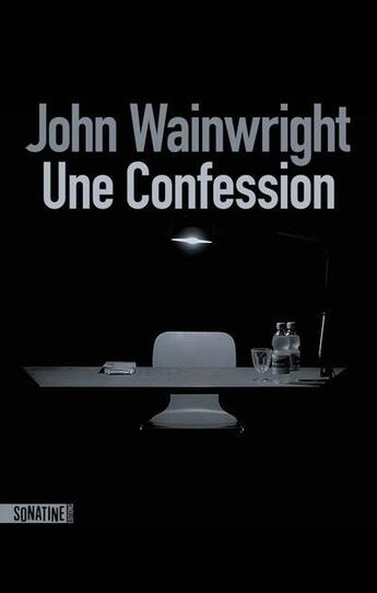 Couverture du livre « Une confession » de John Wainwright aux éditions Sonatine