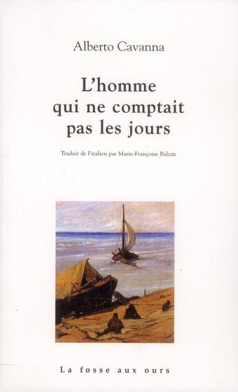 Couverture du livre « L'homme qui ne comptait pas les jours » de Alberto Cavanna aux éditions La Fosse Aux Ours