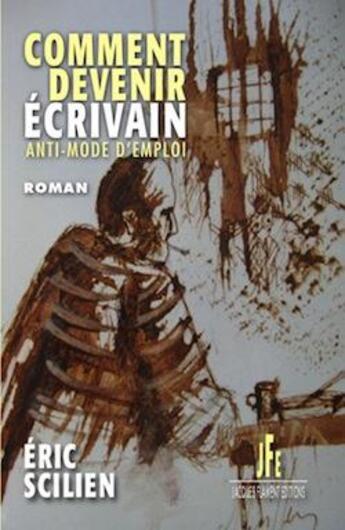 Couverture du livre « Comment devenir écrivain : anti-mode d'emploi » de Scilien Eric aux éditions Jacques Flament