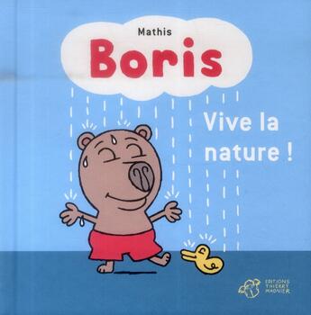 Couverture du livre « Boris, vive la nature ! » de Mathis aux éditions Thierry Magnier