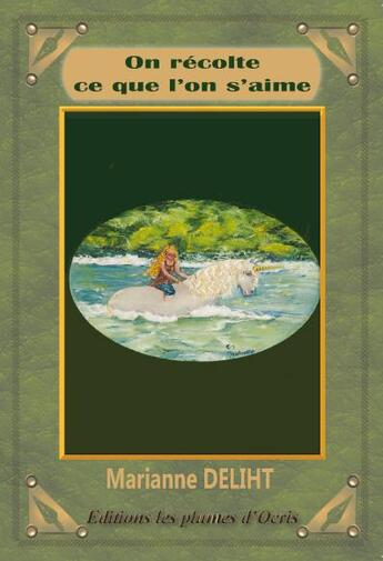 Couverture du livre « On récolte ce que l'on s'aime » de Marianne Deliht aux éditions Les Plumes D'ocris