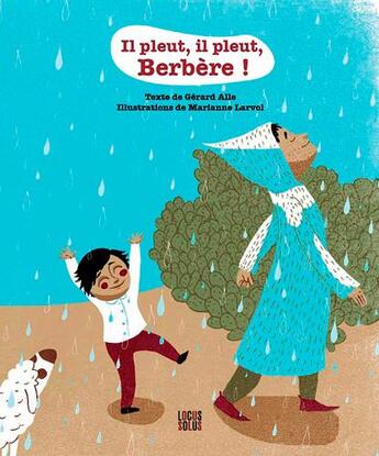 Couverture du livre « Il pleut, il pleut berbère ! » de Gérard Alle et Marianne Larvol aux éditions Locus Solus