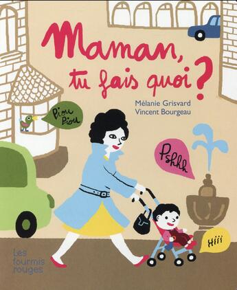 Couverture du livre « Maman, tu fais quoi ? » de Vincent Bourgeau et Melanie Grisvard aux éditions Les Fourmis Rouges