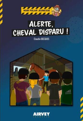 Couverture du livre « ALERTE, CHEVAL DISPARU ! » de Claudie Becques aux éditions Airvey