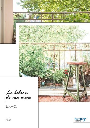 Couverture du livre « Le balcon de ma mère » de Lody C. aux éditions Nombre 7