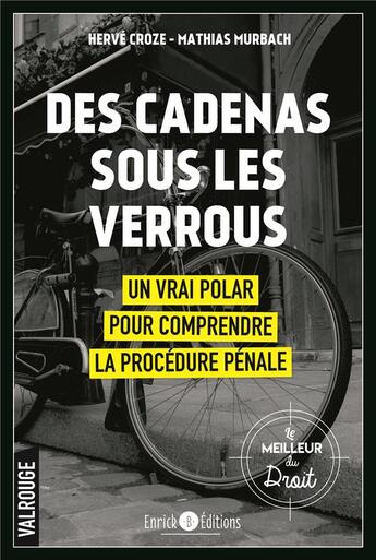 Couverture du livre « Des cadenas sous les verrous : Un vrai polar pour comprendre la procédure pénale » de Herve Croze et Mathias Murbach aux éditions Enrick B.