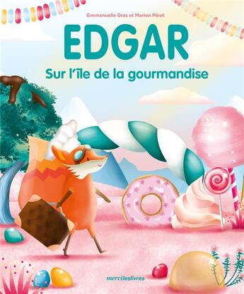 Couverture du livre « Edgar sur l'île de la gourmandise » de Emmanuelle Gras et Marion Peret aux éditions Mercileslivres