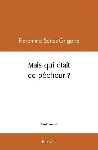 Couverture du livre « Mais qui etait ce pecheur ? » de Florentina S-G. aux éditions Edilivre