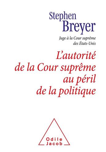 Couverture du livre « L'autorité de la Cour suprême au péril de la politique » de Stephen Breyer aux éditions Odile Jacob