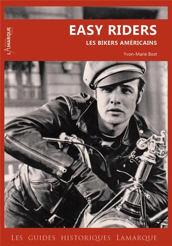 Couverture du livre « Easy riders : les bikers américains » de Yvon-Marie Bost aux éditions Lamarque