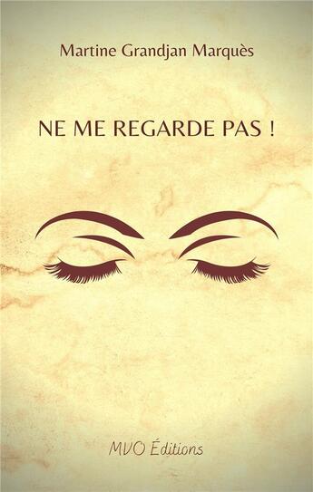 Couverture du livre « Ne me regarde pas ! » de Martine Grandjan Marques aux éditions Mvo Editions