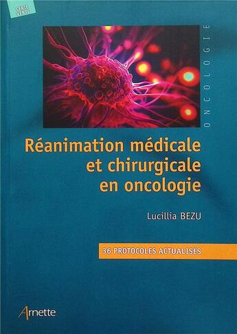 Couverture du livre « Réanimation médicale et chirurgicale en oncologie » de Lucillia Bezu aux éditions Arnette